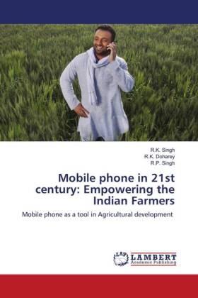 Singh / Doharey |  Mobile phone in 21st century: Empowering the Indian Farmers | Buch |  Sack Fachmedien
