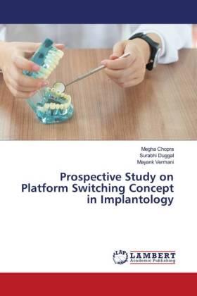 Chopra / Duggal / Vermani |  Prospective Study on Platform Switching Concept in Implantology | Buch |  Sack Fachmedien