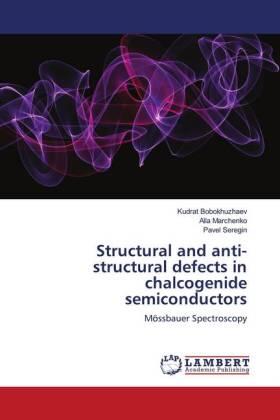 Bobokhuzhaev / Marchenko / Seregin |  Structural and anti-structural defects in chalcogenide semiconductors | Buch |  Sack Fachmedien