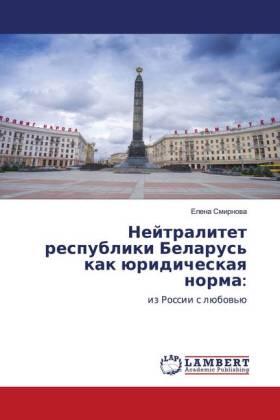 Smirnowa |  Nejtralitet respubliki Belarus' kak üridicheskaq norma: | Buch |  Sack Fachmedien