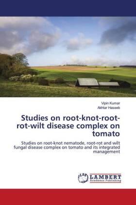 Kumar / Haseeb |  Studies on root-knot-root-rot-wilt disease complex on tomato | Buch |  Sack Fachmedien