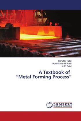 Patel |  A Textbook of "Metal Forming Process" | Buch |  Sack Fachmedien