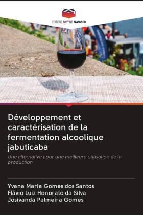 Maria Gomes dos Santos / Luiz Honorato Da Silva / Palmeira Gomes |  Développement et caractérisation de la fermentation alcoolique jabuticaba | Buch |  Sack Fachmedien