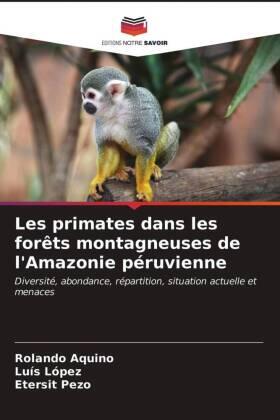 Aquino / López / Pezo |  Les primates dans les forêts montagneuses de l'Amazonie péruvienne | Buch |  Sack Fachmedien