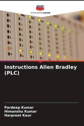 Kumar / Kaur |  Instructions Allen Bradley (PLC) | Buch |  Sack Fachmedien