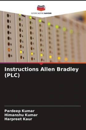 Kumar / Kaur | Instructions Allen Bradley (PLC) | Buch | 978-620-270659-9 | sack.de