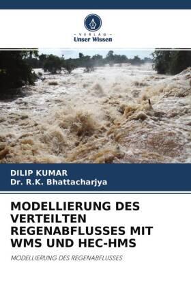 Kumar / Bhattacharjya |  MODELLIERUNG DES VERTEILTEN REGENABFLUSSES MIT WMS UND HEC-HMS | Buch |  Sack Fachmedien