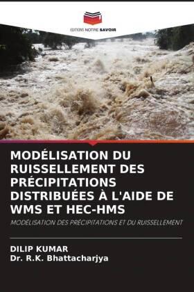 Kumar / Bhattacharjya |  MODÉLISATION DU RUISSELLEMENT DES PRÉCIPITATIONS DISTRIBUÉES À L'AIDE DE WMS ET HEC-HMS | Buch |  Sack Fachmedien