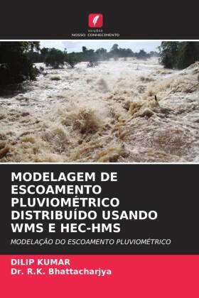 Kumar / Bhattacharjya |  MODELAGEM DE ESCOAMENTO PLUVIOMÉTRICO DISTRIBUÍDO USANDO WMS E HEC-HMS | Buch |  Sack Fachmedien