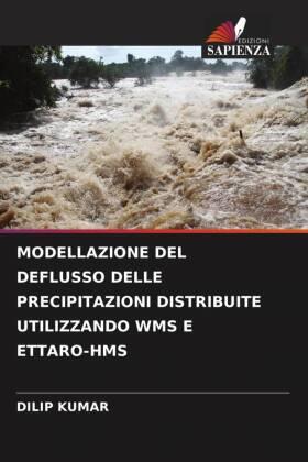 Kumar |  MODELLAZIONE DEL DEFLUSSO DELLE PRECIPITAZIONI DISTRIBUITE UTILIZZANDO WMS E ETTARO-HMS | Buch |  Sack Fachmedien