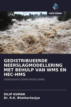 Kumar / Bhattacharjya |  GEDISTRIBUEERDE NEERSLAGMODELLERING MET BEHULP VAN WMS EN HEC-HMS | Buch |  Sack Fachmedien