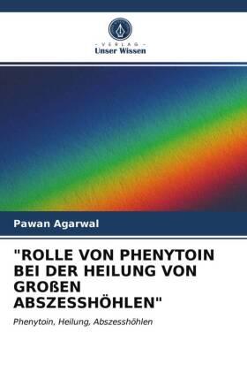 Agarwal |  "ROLLE VON PHENYTOIN BEI DER HEILUNG VON GROßEN ABSZESSHÖHLEN" | Buch |  Sack Fachmedien