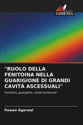 Agarwal |  "RUOLO DELLA FENITOINA NELLA GUARIGIONE DI GRANDI CAVITÀ ASCESSUALI" | Buch |  Sack Fachmedien