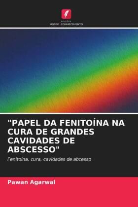 Agarwal |  "PAPEL DA FENITOÍNA NA CURA DE GRANDES CAVIDADES DE ABSCESSO" | Buch |  Sack Fachmedien
