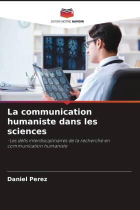 Perez |  La communication humaniste dans les sciences | Buch |  Sack Fachmedien