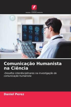 Perez |  Comunicação Humanista na Ciência | Buch |  Sack Fachmedien