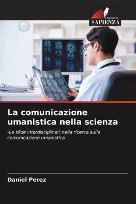Perez |  La comunicazione umanistica nella scienza | Buch |  Sack Fachmedien