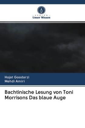 Goodarzi / Amiri |  Bachtinische Lesung von Toni Morrisons Das blaue Auge | Buch |  Sack Fachmedien