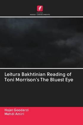 Goodarzi / Amiri |  Leitura Bakhtinian Reading of Toni Morrison's The Bluest Eye | Buch |  Sack Fachmedien