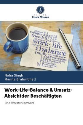 Singh / Brahmbhatt |  Work-Life-Balance & Umsatz-Absichtder Beschäftigten | Buch |  Sack Fachmedien