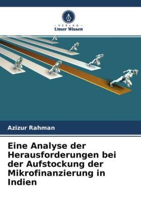 Rahman |  Eine Analyse der Herausforderungen bei der Aufstockung der Mikrofinanzierung in Indien | Buch |  Sack Fachmedien