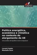 Ayd¿n / Acar |  Política energética, económica e climática no contexto do alargamento da UE | Buch |  Sack Fachmedien