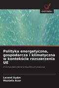 Ayd¿n / Acar |  Polityka energetyczna, gospodarcza i klimatyczna w kontek¿cie rozszerzenia UE | Buch |  Sack Fachmedien