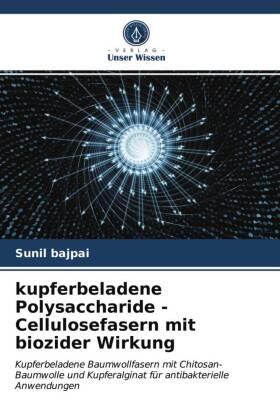 Bajpai |  kupferbeladene Polysaccharide - Cellulosefasern mit biozider Wirkung | Buch |  Sack Fachmedien