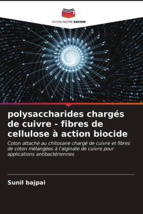 Bajpai |  polysaccharides chargés de cuivre - fibres de cellulose à action biocide | Buch |  Sack Fachmedien