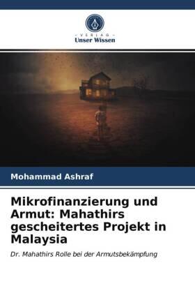Ashraf |  Mikrofinanzierung und Armut: Mahathirs gescheitertes Projekt in Malaysia | Buch |  Sack Fachmedien