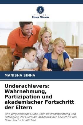 Sinha |  Underachievers: Wahrnehmung, Partizipation und akademischer Fortschritt der Eltern | Buch |  Sack Fachmedien