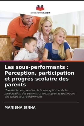 Sinha |  Les sous-performants : Perception, participation et progrès scolaire des parents | Buch |  Sack Fachmedien