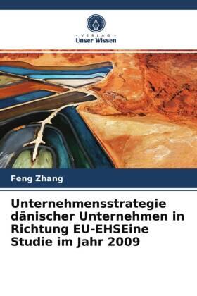 Zhang |  Unternehmensstrategie dänischer Unternehmen in Richtung EU-EHSEine Studie im Jahr 2009 | Buch |  Sack Fachmedien