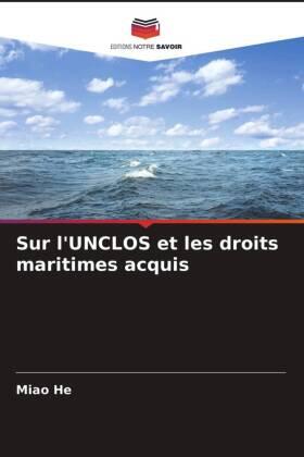 He |  Sur l'UNCLOS et les droits maritimes acquis | Buch |  Sack Fachmedien