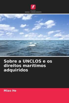 He |  Sobre a UNCLOS e os direitos marítimos adquiridos | Buch |  Sack Fachmedien