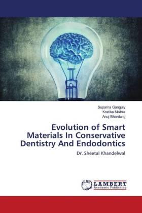 Ganguly / Mishra / Bhardwaj |  Evolution of Smart Materials In Conservative Dentistry And Endodontics | Buch |  Sack Fachmedien