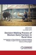 Gupta / Saha |  Decision-Making Process of Women Dairy Farmers in Rural Area | Buch |  Sack Fachmedien
