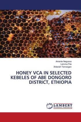 Negussa / Fita / Temesgen | HONEY VCA IN SELECTED KEBELES OF ABE DONGORO DISTRICT, ETHIOPIA | Buch | 978-620-279526-5 | sack.de