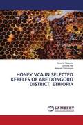 Negussa / Fita / Temesgen |  HONEY VCA IN SELECTED KEBELES OF ABE DONGORO DISTRICT, ETHIOPIA | Buch |  Sack Fachmedien