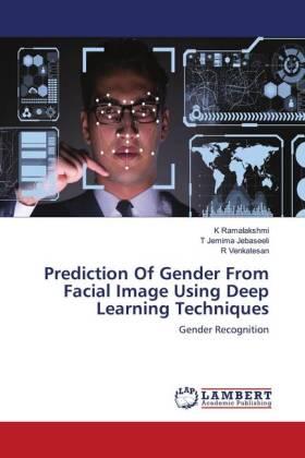 Ramalakshmi / Jebaseeli / Venkatesan |  Prediction Of Gender From Facial Image Using Deep Learning Techniques | Buch |  Sack Fachmedien