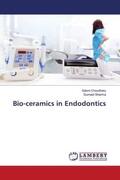 Choudhary / Sharma |  Bio-ceramics in Endodontics | Buch |  Sack Fachmedien