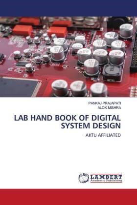 Prajapati / Mishra |  LAB HAND BOOK OF DIGITAL SYSTEM DESIGN | Buch |  Sack Fachmedien