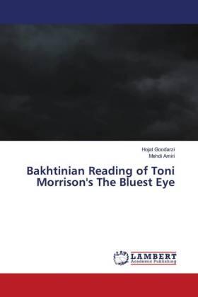 Goodarzi / Amiri |  Bakhtinian Reading of Toni Morrison's The Bluest Eye | Buch |  Sack Fachmedien