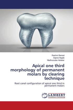 Bansal / Hegde / Astekar |  Apical one third morphology of permanent molars by clearing technique | Buch |  Sack Fachmedien