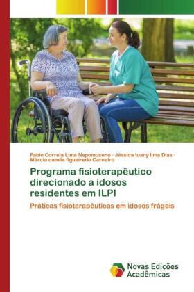 Nepomuceno / Dias / Carneiro | Programa fisioterapêutico direcionado a idosos residentes em ILPI | Buch | 978-620-280427-1 | sack.de
