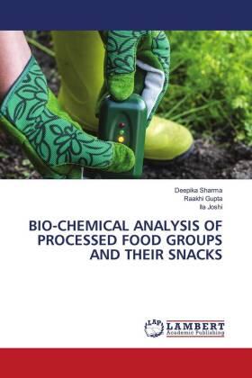 Sharma / Gupta / Joshi |  BIO-CHEMICAL ANALYSIS OF PROCESSED FOOD GROUPS AND THEIR SNACKS | Buch |  Sack Fachmedien