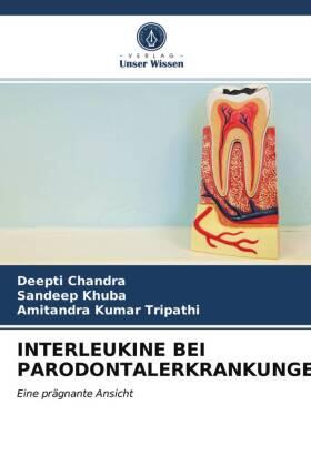 Chandra / Khuba / Tripathi |  INTERLEUKINE BEI PARODONTALERKRANKUNGEN | Buch |  Sack Fachmedien