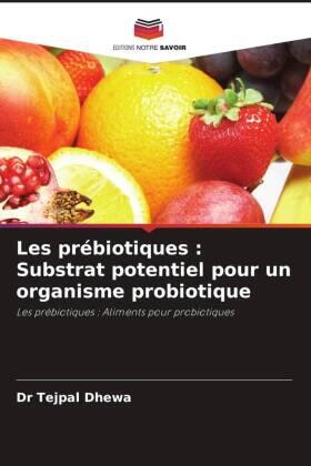 Dhewa |  Les prébiotiques : Substrat potentiel pour un organisme probiotique | Buch |  Sack Fachmedien