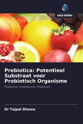 Dhewa |  Prebiotica: Potentieel Substraat voor Probiotisch Organisme | Buch |  Sack Fachmedien
