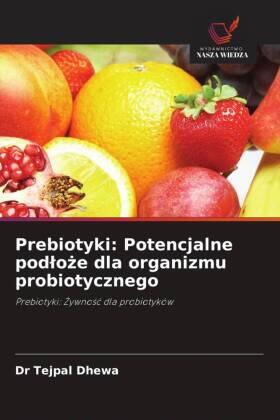 Dhewa |  Prebiotyki: Potencjalne pod¿o¿e dla organizmu probiotycznego | Buch |  Sack Fachmedien